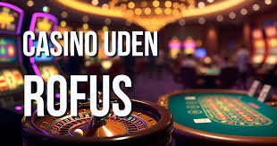 Casino Online Uden Om Rufus En Guide til Sikker Spiloplevelse